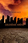 Deuxième Arène (Livre #2 de la Trilogie des Rescapés) (eBook, ePUB)