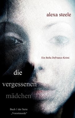 Die vergessenen Mädchen (Ein Bella DeFranco Krimi): Buch 1 der Serie 