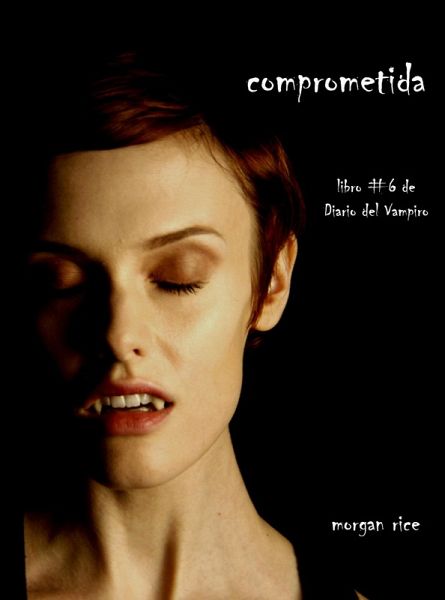 Comprometida (Libro # 6 de Diario del Vampiro) (eBook, ePUB)