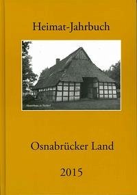 Heimat-Jahrbuch Osnabrücker Land 2015 - Heimatbund Osnabrücker Land e.V. / Kreisheimatbund Bersenbrück e.V. (Herausgeber)