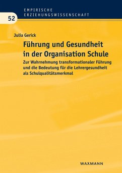 Führung und Gesundheit in der Organisation Schule - Gerick, Julia