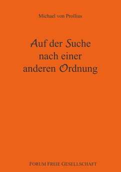 Auf der Suche nach einer anderen Ordnung - Prollius, Michael von