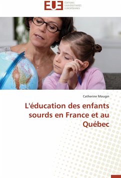 L'éducation des enfants sourds en France et au Québec - Mougin, Catherine