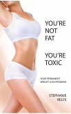 You're Not Fat. You're Toxic.