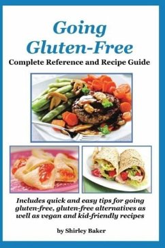 Going Gluten-Free: Complete Reference and Recipe Guide - Baker, Shirley