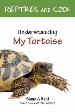 Reptiles Are Cool- Understanding My Tortoise - Reid, Siuna a.