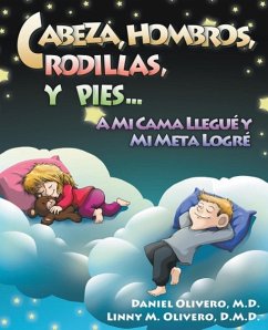 Cabeza, Hombros, Rodillas, y Pies...a Mi Cama Llegue y Mi Meta Logre - Olivero, Daniel