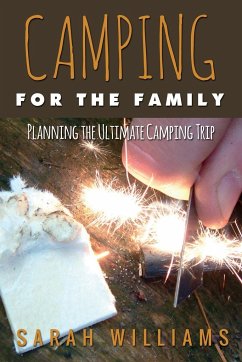Camping for the Family Planning the Ultimate Camping Trip - Williams, Sarah