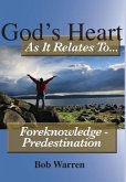 God's Heart as It Relates to ... Foreknowledge - Predestination