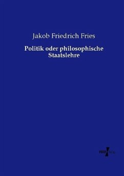 Politik oder philosophische Staatslehre - Fries, Jakob Friedrich
