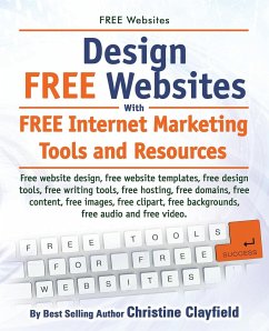 Free Websites. Design Free Websites with Free Internet Marketing Tools and Resources. Free Website Design, Free Website Templates, Free Writing Tools, - Clayfield, Christine