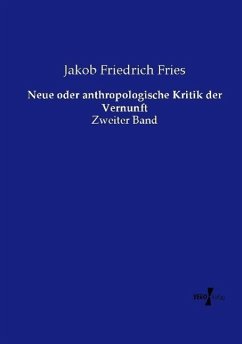Neue oder anthropologische Kritik der Vernunft - Fries, Jakob Friedrich