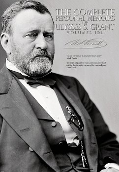The Complete Personal Memoirs of Ulysses S. Grant - Volumes I and II