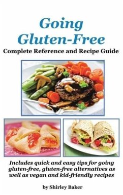 Going Gluten-Free: Complete Reference and Recipe Guide - Baker, Shirley