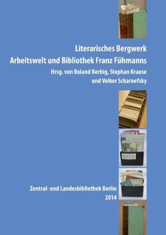 Literarisches Bergwerk: Arbeitswelt und Bibliothek Franz Fühmanns
