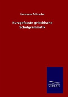 Kurzgefasste griechische Schulgrammatik - Fritzsche, Hermann