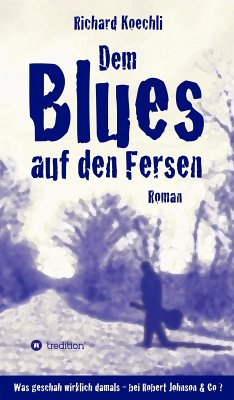 Dem Blues auf den Fersen (eBook, ePUB) - Koechli, Richard