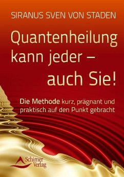 Quantenheilung kann jeder - auch Sie! (eBook, ePUB) - Staden, Siranus Sven von