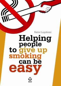 Helping people to give up smoking can be easy (eBook, ePUB) - Lugoboni, Fabio