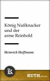 König Nußknacker und der arme Reinhold (eBook, ePUB)