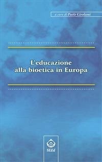 L’educazione alla bioetica in Europa (eBook, ePUB) - cura di Paolo Girolami, A