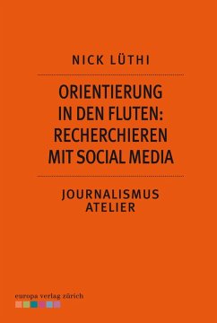 Orientierung in den Fluten: Recherchieren mit Social Media (eBook, ePUB) - Lüthi, Nick