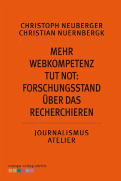 Mehr Webkompetenz tut not - Forschungsstand über das Recherchieren (eBook, ePUB) - Neuberger, Christoph; Nuernbergk, Christian