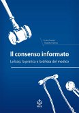 Il consenso informato. Le basi, la pratica e la difesa del medico (eBook, ePUB)