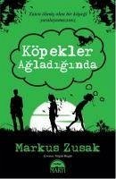 Köpekler Agladiginda - Zusak, Markus