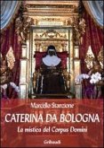 Caterina da Bologna. La mistica del Corpus Domini Caterina da Bologna. La mistica del Corpus Domini