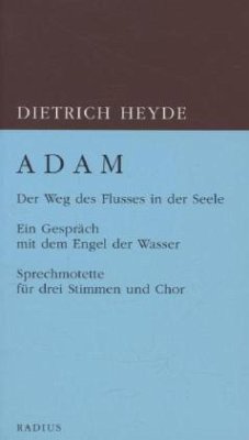 ADAM. Der Weg des Flusses in der Seele - Heyde, Dietrich