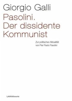 Pasolini. Der dissidente Kommunist - Galli, Giorgio