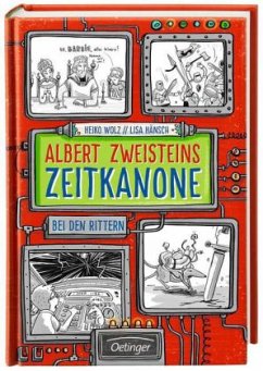 Bei den Rittern / Albert Zweisteins Zeitkanone Bd.2 - Wolz, Heiko