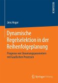 Dynamische Regelselektion in der Reihenfolgeplanung Dynamische Regelselektion in der Reihenfolgeplanung