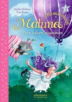 Feen halten zusammen / Maluna Mondschein Bd.5 - Schütze, Andrea