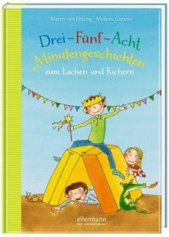 Drei-Fünf-Acht Minutengeschichten zum Lachen und Kichern / 3-5-8 Minutengeschichten Bd.4 - Klitzing, Maren von