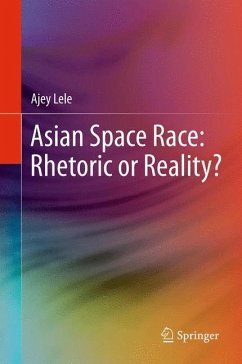 Asian Space Race: Rhetoric or Reality? - Lele, Ajey