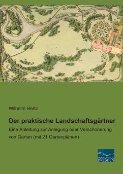 Der praktische Landschaftsgärtner - Hertz, Wilhelm
