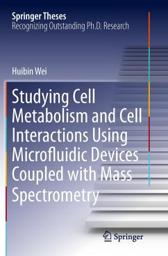 Studying Cell Metabolism and Cell Interactions Using Microfluidic Devices Coupled with Mass Spectrometry - Wei, Huibin