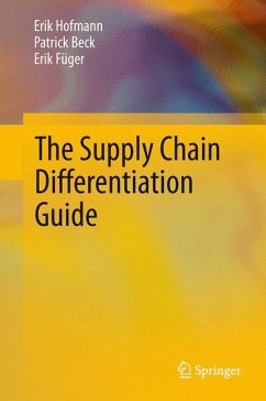 The Supply Chain Differentiation Guide - Hofmann, Erik;Beck, Patrick;Füger, Erik