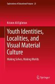 Youth Identities, Localities, and Visual Material Culture Youth Identities, Localities, and Visual Material Culture