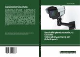 Beschäftigtendatenschutz: Gezielte Videoüberwachung am Arbeitsplatz Beschäftigtendatenschutz: Gezielte Videoüberwachung am Arbeitsplatz