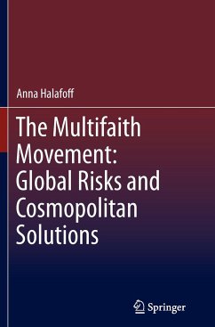 The Multifaith Movement: Global Risks and Cosmopolitan Solutions - Halafoff, Anna