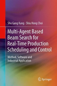 Multi-Agent Based Beam Search for Real-Time Production Scheduling and Control - Kang, Shu Gang;Choi, Shiu Hong