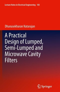 A Practical Design of Lumped, Semi-lumped & Microwave Cavity Filters - Natarajan, Dhanasekharan