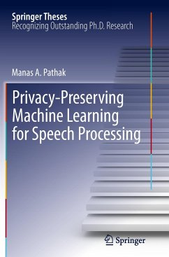 Privacy-Preserving Machine Learning for Speech Processing - Pathak, Manas A.