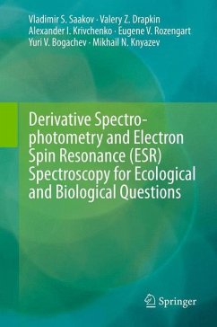 Derivative Spectrophotometry and Electron Spin Resonance (ESR) Spectroscopy for Ecological and Biological Questions - Saakov, Vladimir S.;Drapkin, Valery Z.;Krivchenko, Alexander I.