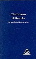 Labours of Hercules - Bailey, Alice A.