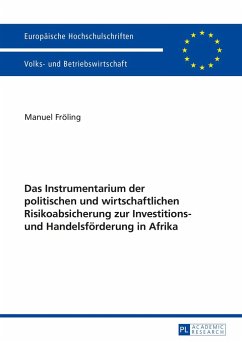 Das Instrumentarium der politischen und wirtschaftlichen Risikoabsicherung zur Investitions- und Handelsförderung in Afrika - Fröling, Manuel