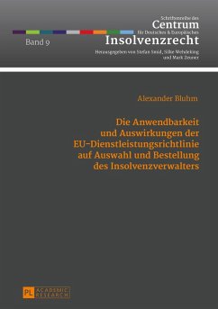 Die Anwendbarkeit und Auswirkungen der EU-Dienstleistungsrichtlinie auf Auswahl und Bestellung des Insolvenzverwalters - Bluhm, Alexander